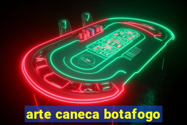 arte caneca botafogo